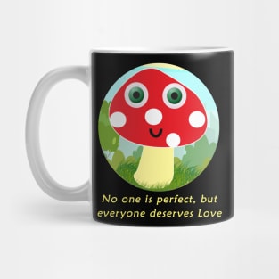 No one is perfect,but everyone deserves love Mug